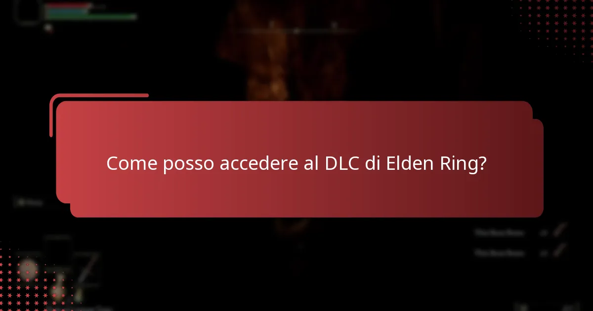 Come posso accedere al DLC di Elden Ring?