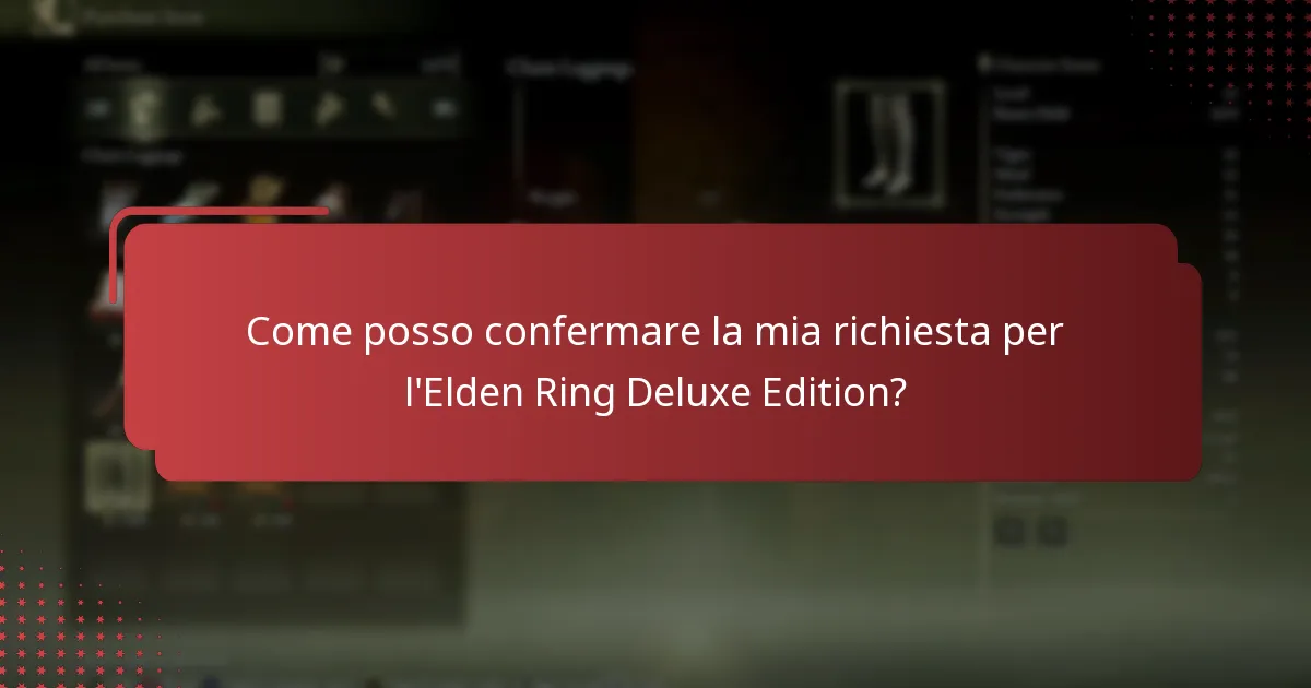 Quali informazioni sono necessarie per richiedere l’Elden Ring Deluxe Edition?