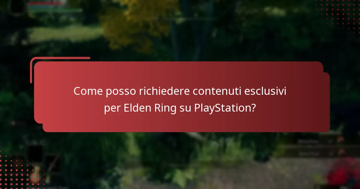 Come posso richiedere contenuti esclusivi per Elden Ring su PlayStation?