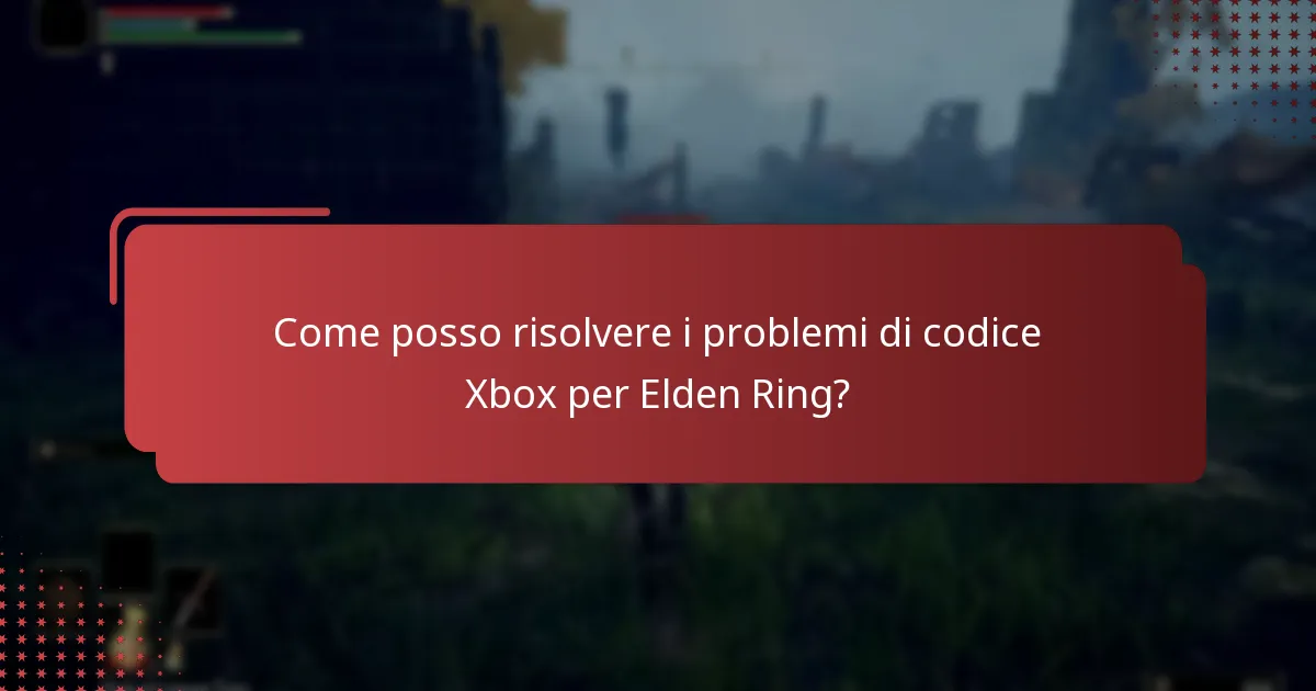 Dove posso trovare risorse di supporto per i problemi di codice di Elden Ring su Xbox?