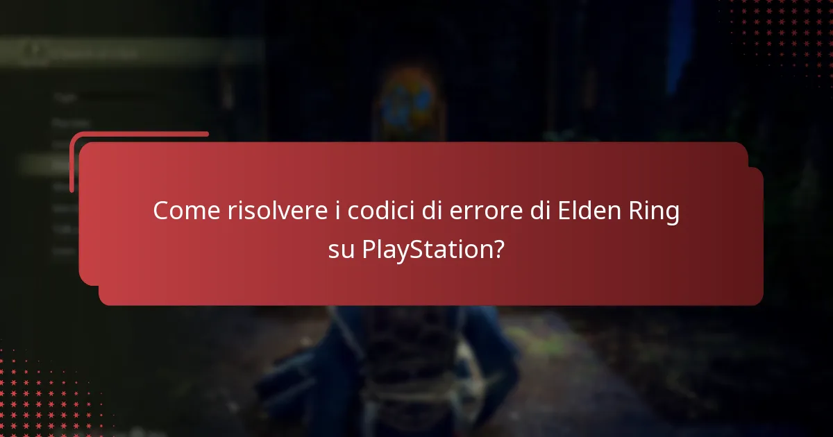 Come risolvere i codici di errore di Elden Ring su PlayStation?