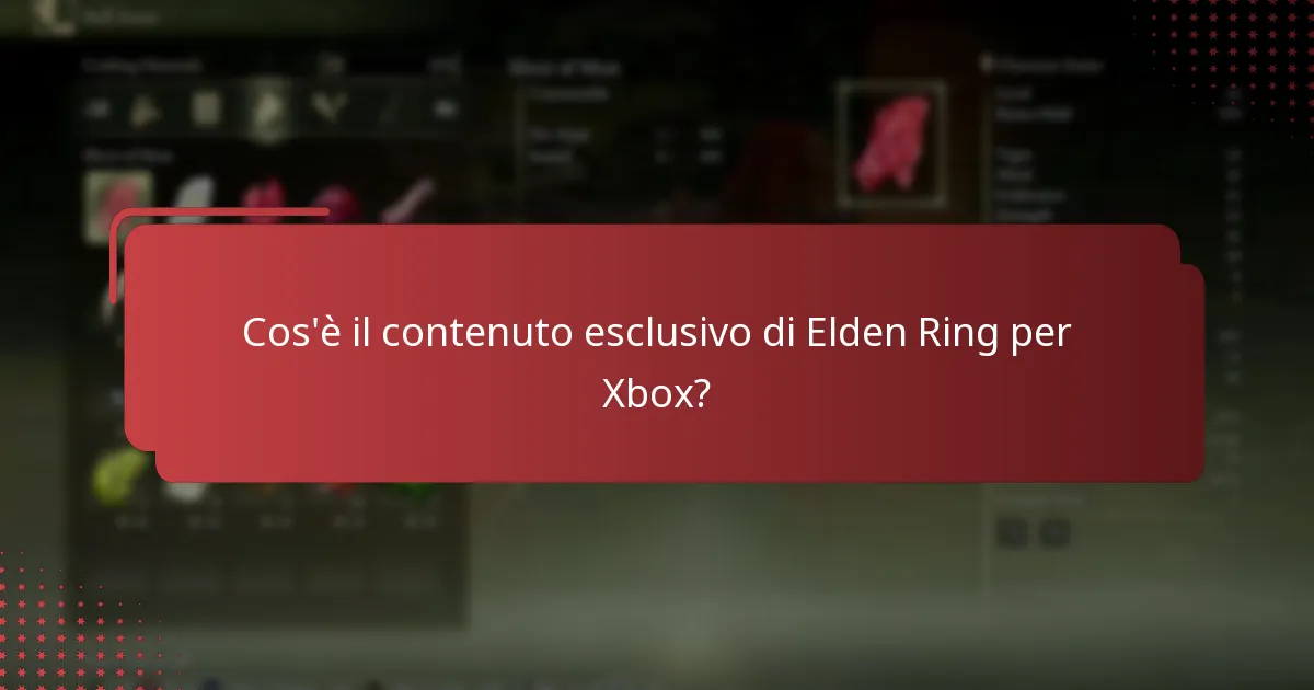 Quali tipi di contenuto esclusivo sono disponibili per Elden Ring su Xbox?