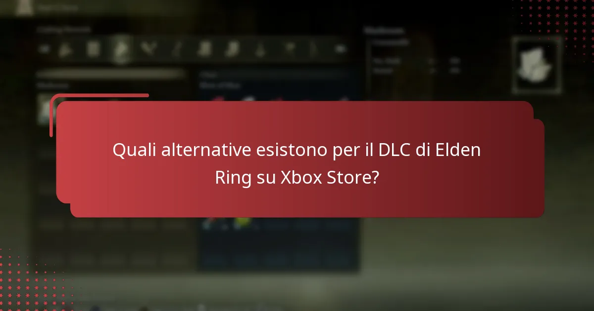 Quali alternative esistono per il DLC di Elden Ring su Xbox Store?