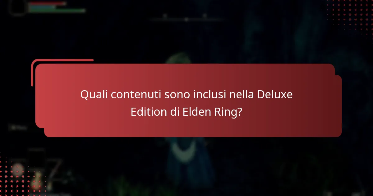 Quali oggetti bonus sono disponibili con la Deluxe Edition di Elden Ring?