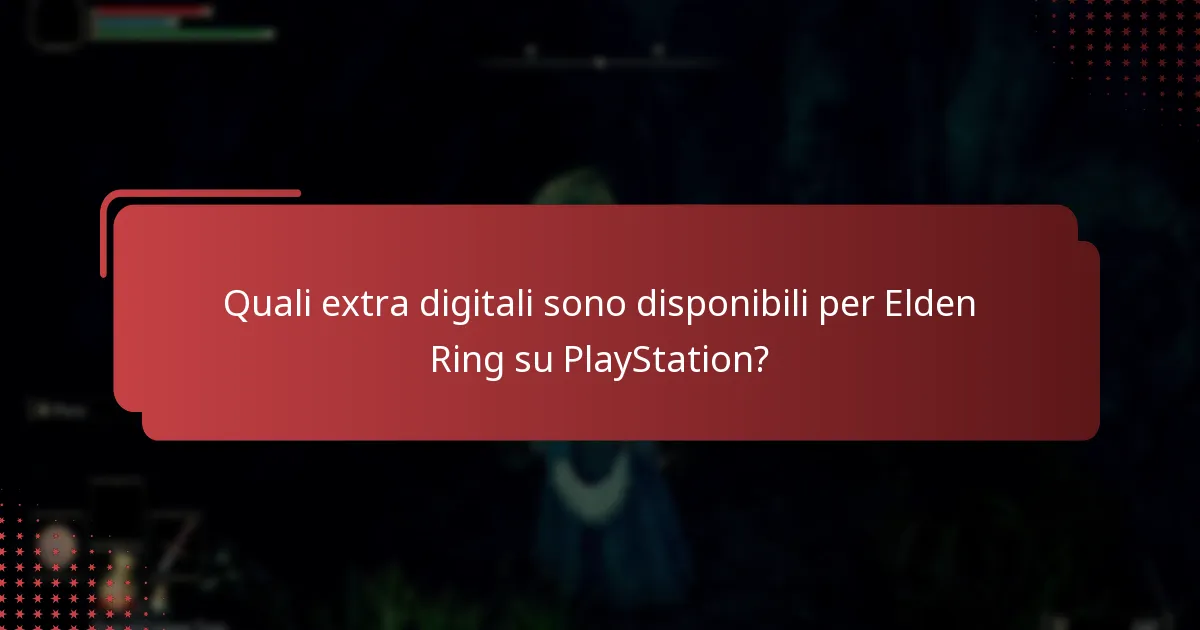 Quali sono le sfide comuni nell’accesso agli extra digitali di Elden Ring?