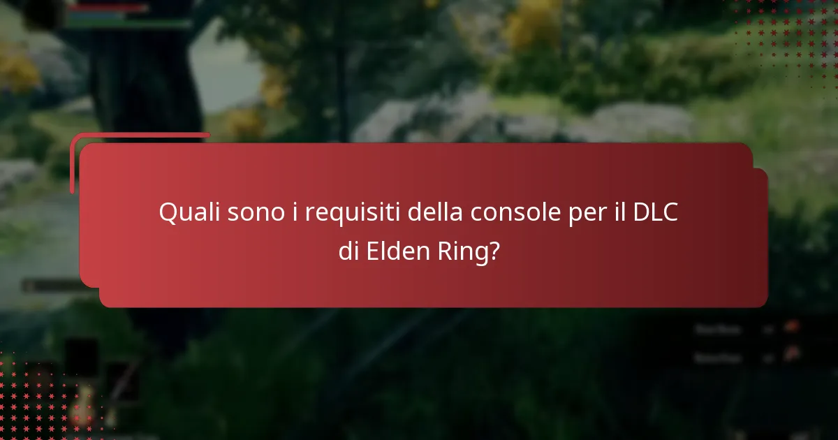 Quali sono i problemi comuni di compatibilità con il DLC di Elden Ring?