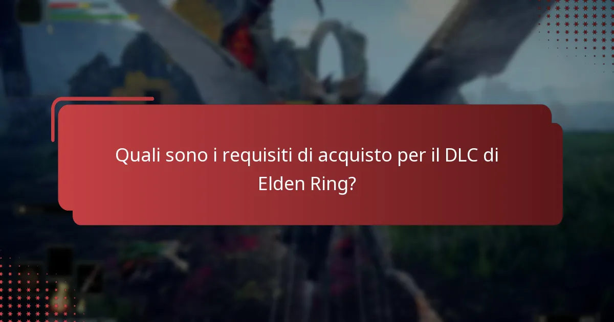 Quali tipi di contenuto sono inclusi nel DLC di Elden Ring?